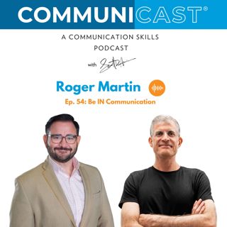 Roger Martin: Be IN Communication