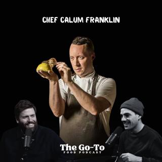 15: Chef Calum Franklin on; The Challenges Of Setting Up A British Restaurant In Paris, The Dark Side Of Addiction & How He Made Pies Sexy Again!!