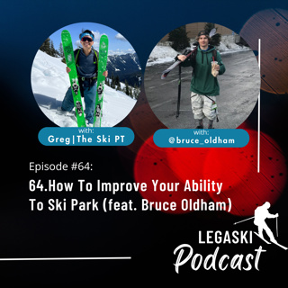 64. How To Improve Your Ability To Ski Park (feat. Bruce Oldham)