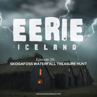 Episode 39: Skogafoss Waterfall Treasure Hunt