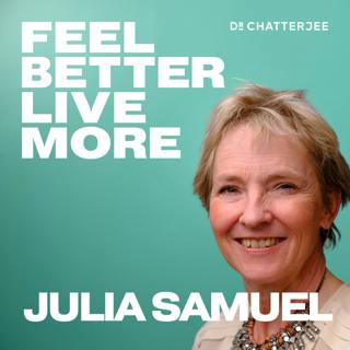 How To Let Go, Move On And Leave Your Past In Your Past with Julia Samuel (re-release) #539
