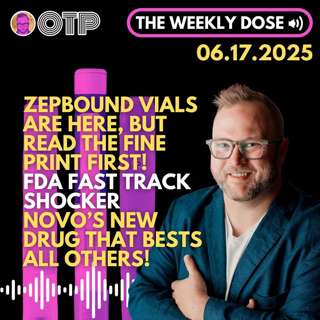 Zepbound Vials Drop, Amycretin Surges, FDA Fast Track, and a Dangerous Trend // TWD 6.17.25