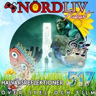 Avsnitt 517 - "Halvårsreflektion över spel" / SOMMARAVSNITT 2025