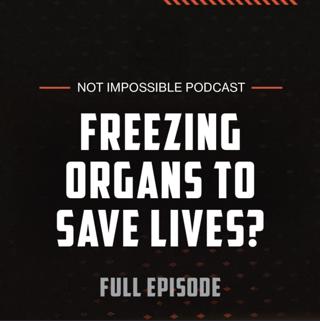 S2 Ep2: Freezing Organs To Save Lives? with Cryobiologist Dr. Greg Fahy