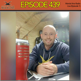 Episode 439 - Martial Arts Radio LIVE (Episode 1)