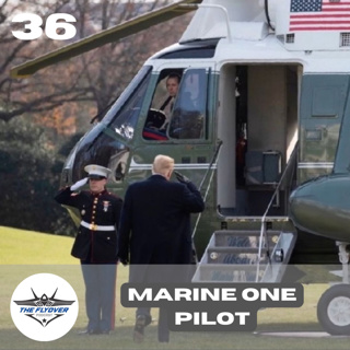 #36 - Lt Col (ret) John "Rico" Ballenger (Marine One Pilot)