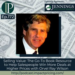 Selling Value: The Go-To Book Resource to Help Salespeople Win More Deals at Higher Prices with Orvel Ray Wilson