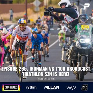 Episode 265: IRONMAN VS T100 Broadcast; Triathlon szn is here!