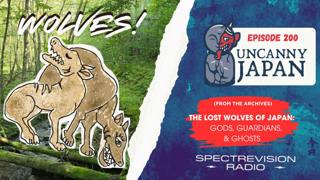 The Lost Wolves of Japan: Gods, Guardians, and Ghosts (Ep. 200) -from the archives