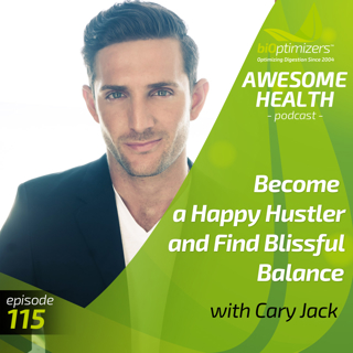 115: Become a Happy Hustler and Find Blissful Balance - with Cary Jack