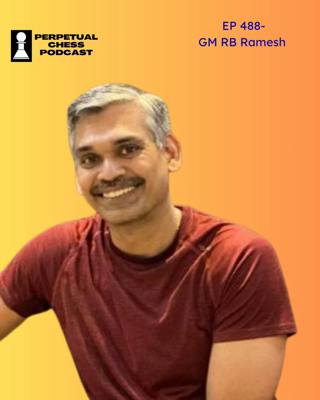 EP 488- GM R.B. Ramesh on Calculation, Confidence, and Coaching Champions