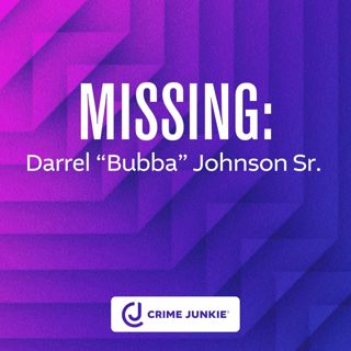 MISSING: Darrel “Bubba” Johnson Sr.
