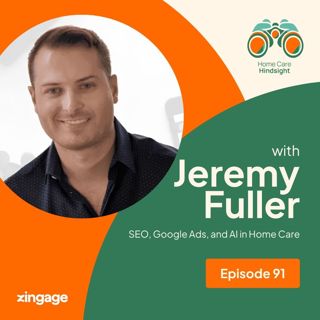 SEO, Google Ads, and AI in Home Care — Jeremy Fuller