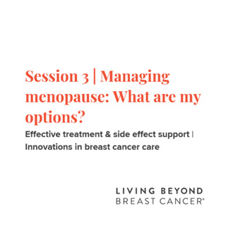 Managing menopause: What are my options? | Innovations in breast cancer care
