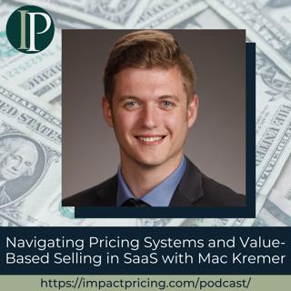 Navigating Pricing Systems and Value-Based Selling in SaaS with Mac Kremer