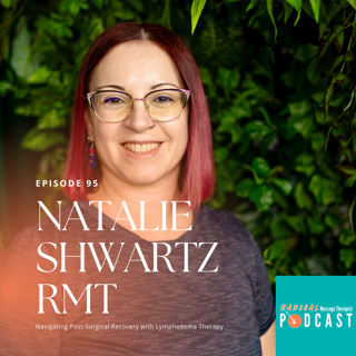 #095 Navigating Post-Surgical Recovery with Lymphedema Therapy with Natalie Shwartz, RMT