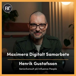 Maximera Digitalt Samarbete med Influece People, Henrik Gustafsson