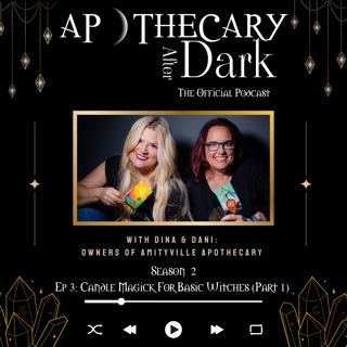 Apothecary After Dark Season 2 Episode 3: Candle Magick For Basic Witches (Part 1)