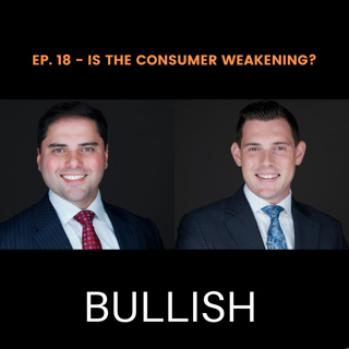 Is the Consumer Weakening? - Bullish Ep. 18 | Stenger Family Office