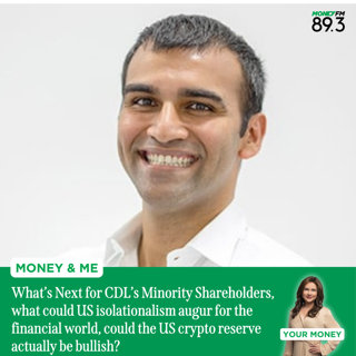 Money and Me: What’s Next for CDL’s Minority Shareholders, what could US isolationalism augur for the financial world, could the US crypto reserve actually be bullish