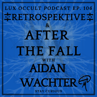 106. RETROSPEKTIVE & After the Fall w/ Aidan Wachter