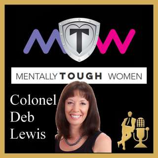 COL. Deb Lewis - MENTALLY TOUGH WOMEN