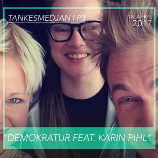 Tankesmedjan: Demokratur feat. Karin Pihl