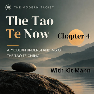 The Tao Te Now - Chapter 4