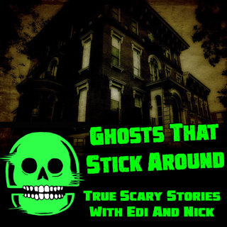 GHOSTS THAT STICK AROUND
