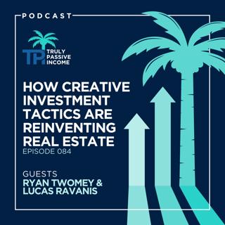 How Creative Investment Tactics Are Reinventing Real Estate with Ryan Twomey and Lucas Ravanis