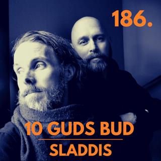 186. Sladdis - 10 GUDS BUD