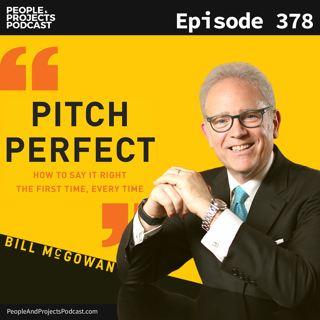 PPP 378 | How To Say It Right The First Time, With Pitch Perfect Author Bill McGowan