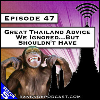 Great Thailand Advice We Ignored…But Shouldn't Have [S8.E18] (ReCast)