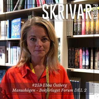 253 Om manushögen med Ebba Östberg på Bokförlaget Forum - Del 2