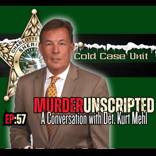 Ep:57 - A Conversation with Det. Kurt Mehl (Charlotte County Sheriff's Office Cold Case Unit)