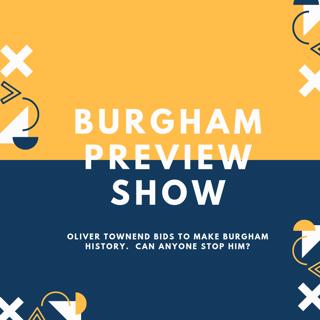 Burgham Preview Show