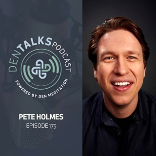 175. Pete Holmes - Laughing Our Way To Enlightenment