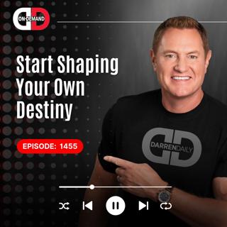 Start Shaping Your Own Destiny