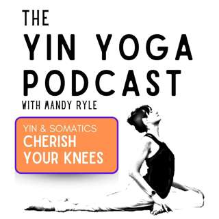 Yin & Somatics: Cherish Your Knees