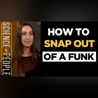 How to Snap Out of a Funk