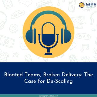 Bloated Teams, Broken Delivery: The Case for De-Scaling