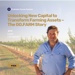 # 154 - Unlocking New Capital To Transform Farming Assets The GO.FARM Story