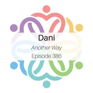 Ep 386 - Dani (Another Way)