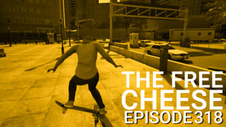 The Free Cheese Episode 318: That Good Thwip