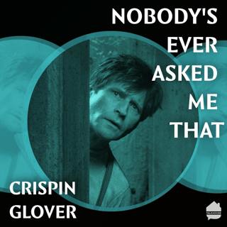 Nobody’s Ever Asked Me That: Crispin Hellion Glover