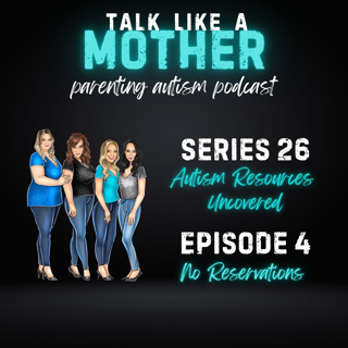 S26: Autism Resources Uncovered E4: No Reservations