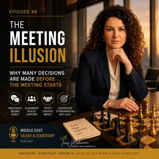Episode 48 - The Meeting Illusion: Why Many Decisions Are Made Before the Meeting Starts.