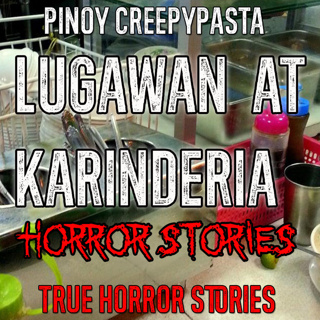 LUGAWAN AT KARINDERIA HORROR STORIES - Pinoy Creepypasta