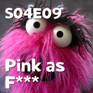 Pixels and Puppets S04E09: Pink as F***
