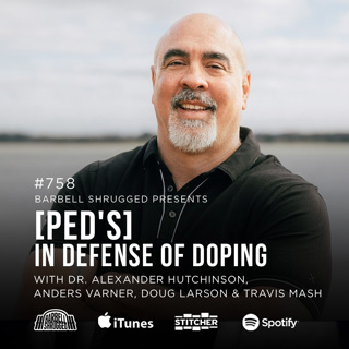 [PED's] In Defense of Doping w/ Dr. Alexander Hutchinson, Anders Varner, Doug Larson, and Coach Travis Mash #758